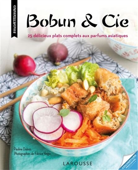 Bobun & cie : 25 délicieux plats complets aux parfums asiatiques - PAULINE DUBOIS