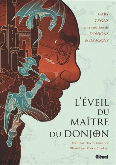 L'Éveil du maître du donjon : Gary Gygax et la création de Donjons & dragons - DAVID KUSHNER - KOREN SHADMI