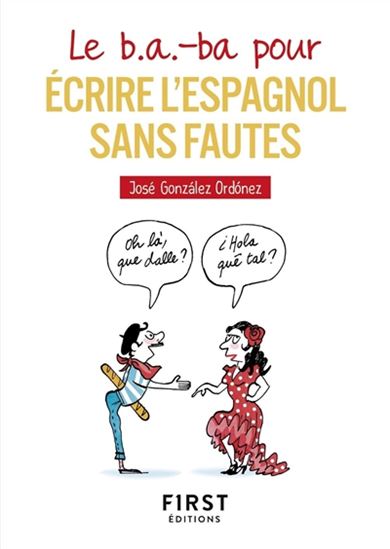 Le B.a-ba pour écrire l&#39;espagnol sans fautes - JOSÉ GONZALEZ ORDONEZ