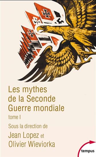 Les Mythes de la Seconde Guerre mondiale - JEAN LOPEZ - OLIVIER WIEVIORKA