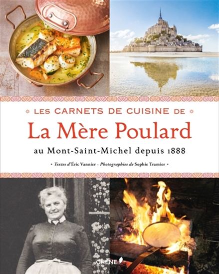 Les Carnets de cuisine de la Mère Poulard : au Mont-Saint-Michel depuis 1888 - ERIC VANNIER - ALAIN GRESPIER