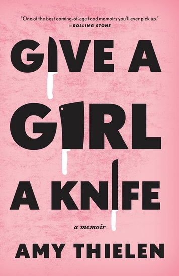 Give a Girl a Knife - AMY THIELEN