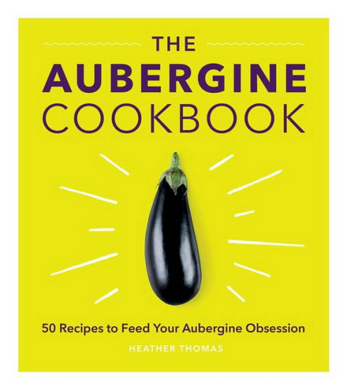 The Aubergine Cookbook - HEATHER THOMAS