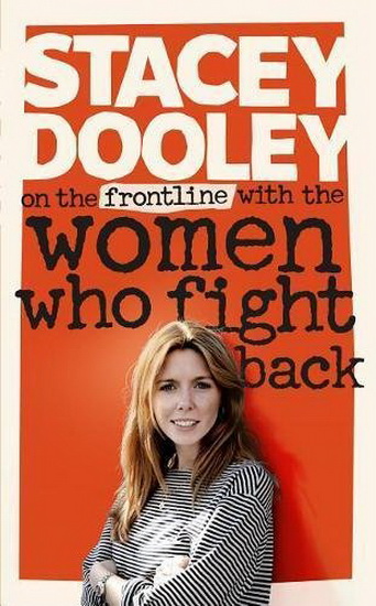On the Front Line with the Women Who Fight Back - STACEY DOOLEY
