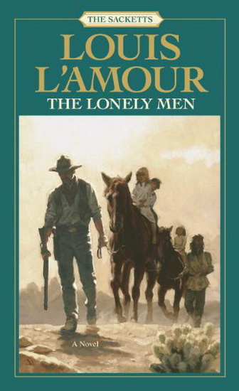 The Lonely Men: The Sacketts - LOUIS L'AMOUR