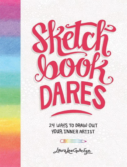 Sketchbook Dares : 24 Ways to Draw Out Your Inner Artist - COLLECTIF