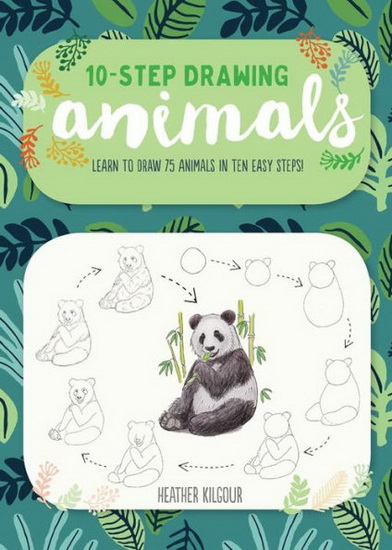 Ten - Step Drawing : Animals : 100 Birds Butterflies and Beasts to Draw in 10 Easy Steps - COLLECTIF