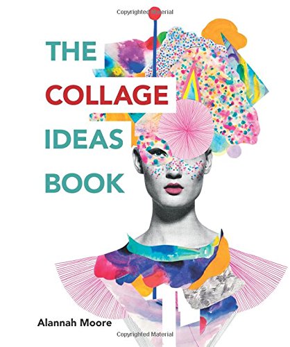 The Collage Ideas Book - ALANNAH MOORE