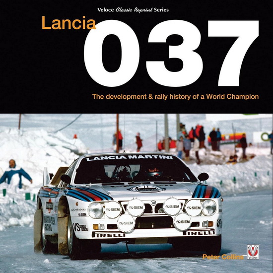 Lancia 037 : The development and rally history of a world champion - PETER COLLINS
