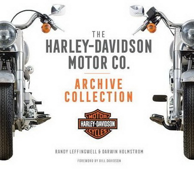 The Harley - Davidson Motor Co Archive Collection 2E - DARWIN HOLMSTROM - RANDY LEFFINGWELL