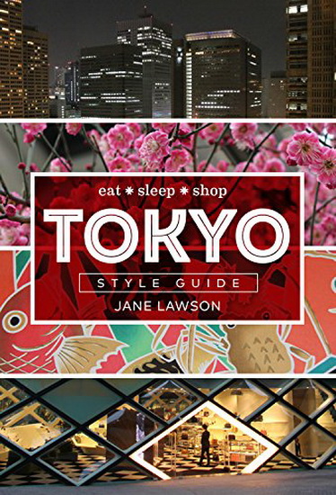 Tokyo Style Guide : Eat Sleep Shop - JANE LAWSON
