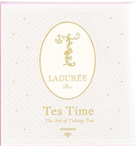 Laduree Tea Time : The Art of Taking Tea - MARIE-PIERRE MOREL & AL