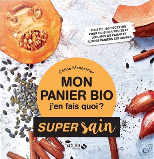 Les Recettes de mon panier bio et local - CÉLINE MENNETRIER