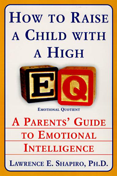 How to raise a child with a high EQ - SHAPIRO L E