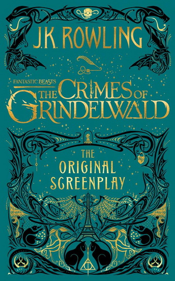 Fantastic Beasts: the Crimes of Grindelwald: the Original Screenplay - J K ROWLING - MINA LIMA