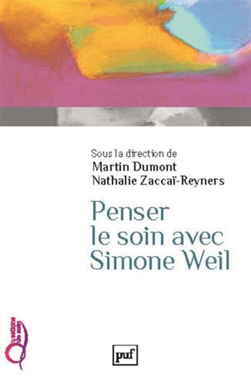 Penser le soin avec Simone Weil - MARTIN DUMONT - NATHALIE ZACCAÏ-REYNERS