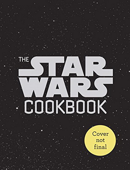 THE STAR WARS COOKBOOK: HAN SANDWICHES AND OTHER GALACTIC SNACKS - LARA STARR