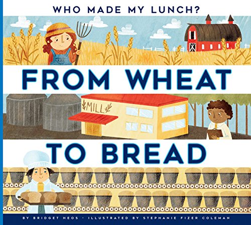 From Wheat to Bread - BRIDGET HEOS