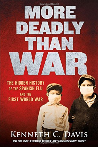 MORE DEADLY THAN WAR - KENNETH C DAVIS