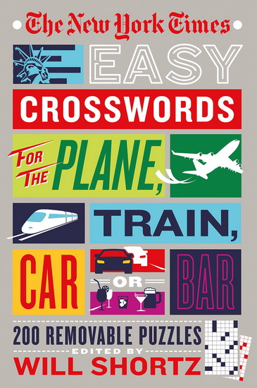 The New York Times Easy Crosswords for the Plane, Train, Car, or Bar - COLLECTIF