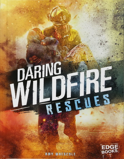 Daring Wildfire Rescues - AMY WAESCHLE