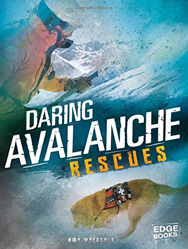 Daring Avalanche Rescues - AMY WAESCHLE