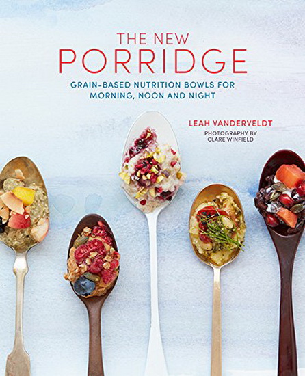 The New Porridge - LEAH VANDERVELDT