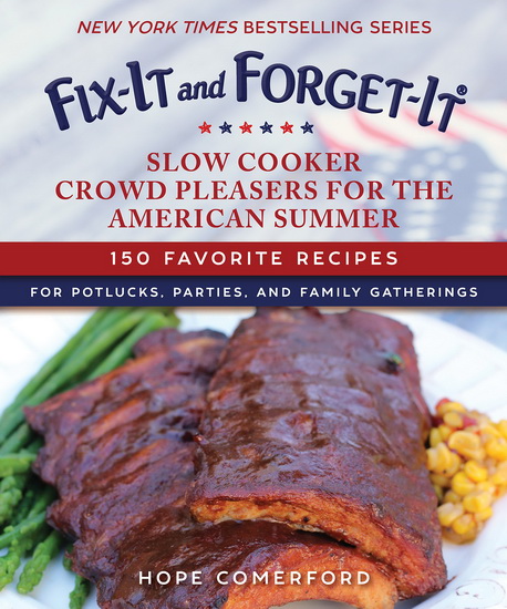 Fix-It and Forget-It Slow Cooker Crowd Pleasers for the American Summer - HOPE COMERFORD