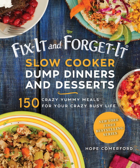Fix-It and Forget-It Slow Cooker Dump Dinners and Desserts - HOPE COMERFORD