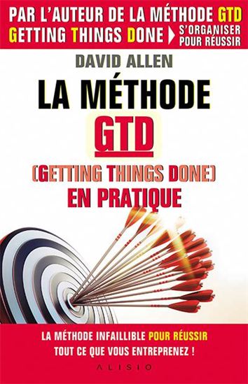 La Méthode GTD en pratique - DAVID ALLEN