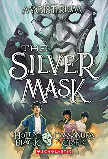 Magisterium #4: The Silver Mask - HOLLY BLACK - CASSANDRA CLARE