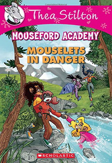 Thea Stilton Mouseford Academy #3: Mouselets in Danger - THEA STILTON