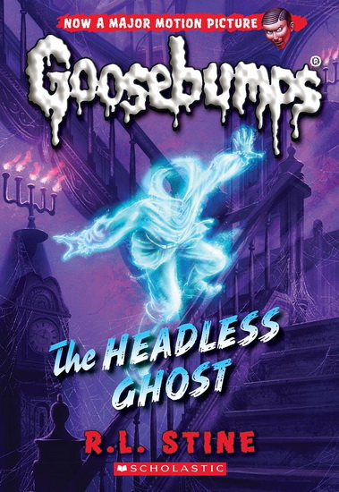 Classic Goosebumps #33: The Headless Ghost - R L STINE