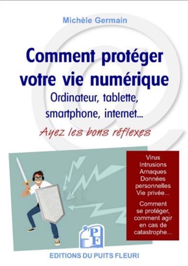 Comment protéger votre vie numérique : ordinateur, tablette, smarphone, Internet... - MICHÈLE GERMAIN