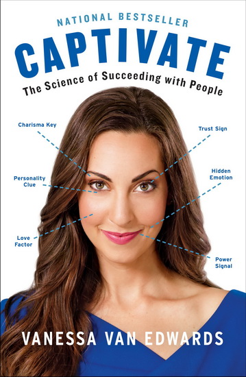 Captivate : The Science of Succeeding with People - VANESSA VAN EDWARDS
