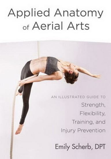 Applied Anatomy of Aerial Arts - EMILY SCHERB