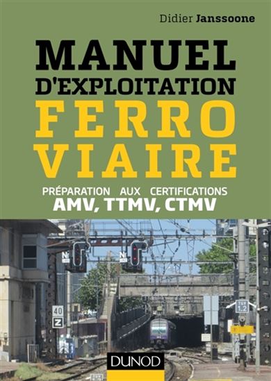 Manuel d'exploitation ferroviaire : certifications professionnelles, formation continue, IUT, écoles d'ingénieurs - DIDIER JANSSOONE