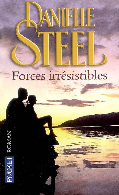 Forces irrésistibles - DANIELLE STEEL