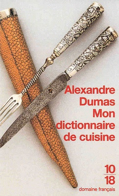 Mon dictionnaire de cuisine - ALEXANDRE DUMAS