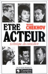 Etre acteur, technique du comédien - MICHAEL CHEKHOV