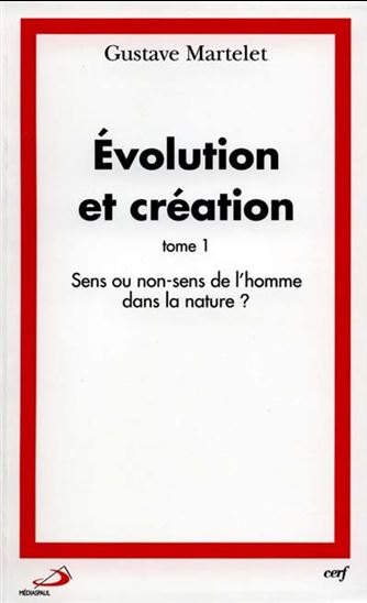 Evolution et création T.01 - GUSTAVE MARTELET