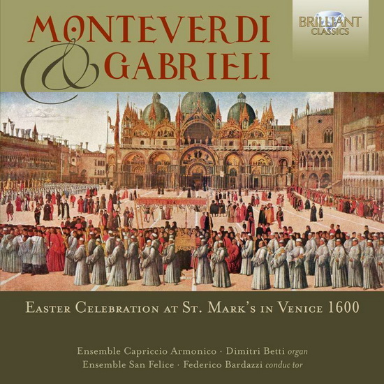 Monteverdi & Gabrieli: Easter Celebration at St. Mark’s in Venice 1600 - MONTEVERDI - GIOVANNI GABRIELI
