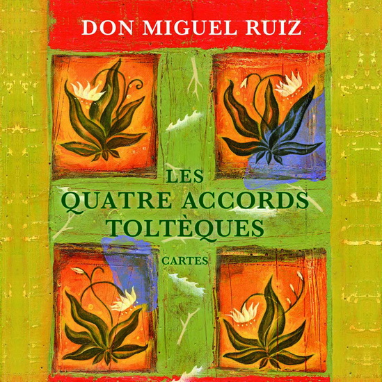Les Quatre accords toltèques - COLLECTIF