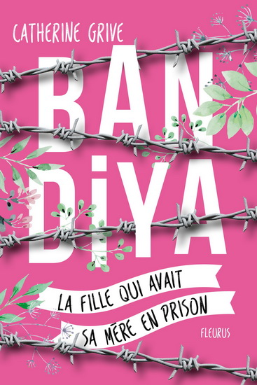 Bandya, la fille qui avait sa mère en prison - CATHERINE GRIVE