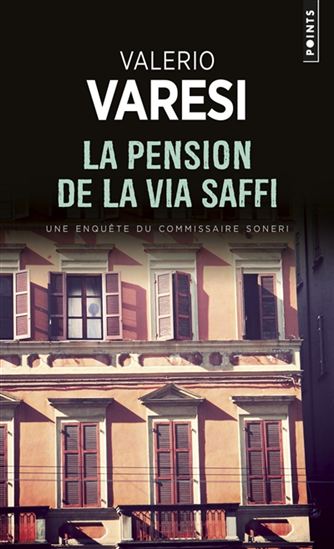 La Pension de la via Saffi : une enquête du commissaire Soneri - VALERIO VARESI