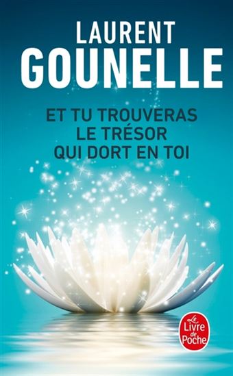 Et tu trouveras le trésor qui dort en toi - LAURENT GOUNELLE