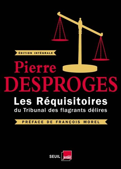 Les Réquisitoires du tribunal des flagrants délires - PIERRE DESPROGES