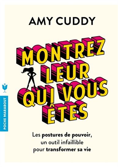 Montrez-leur qui vous êtes : les postures de pouvoir, un outil infaillible pour transformer sa vie - AMY CUDDY