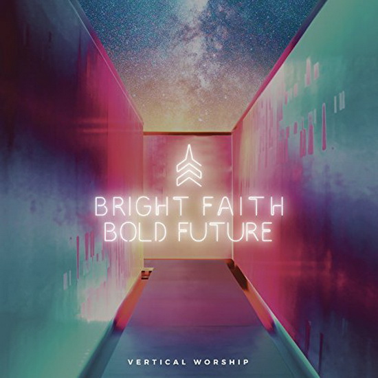 Bright Faith Bold Future - VERTICAL WORSHIP (GOSPEL)