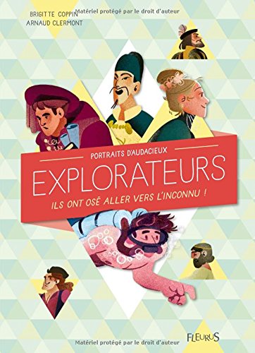 Portraits d&#39;audacieux explorateurs - ARNAUD CLERMONT - BRIGITTE COPPIN